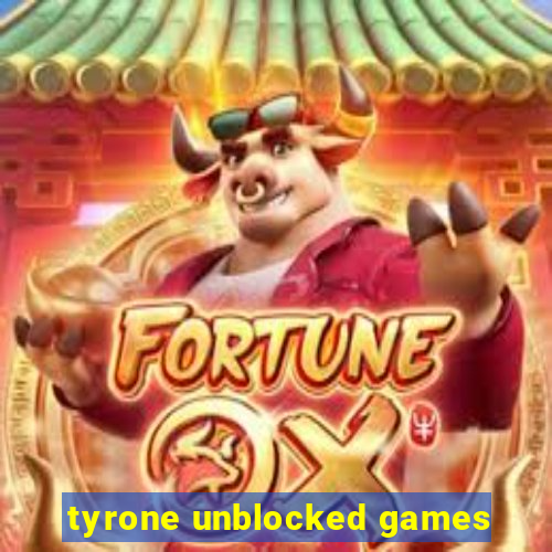 tyrone unblocked games